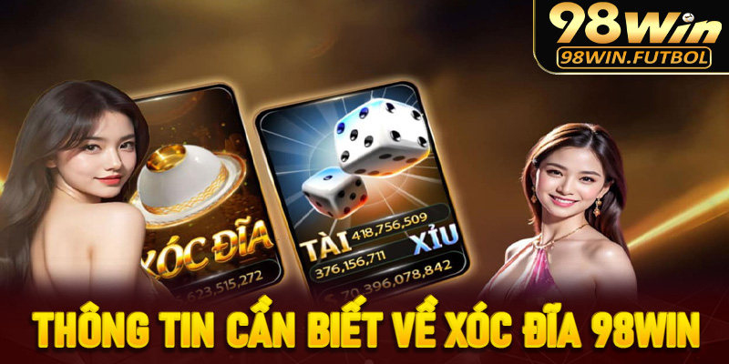 Thông tin người chơi cần biết về xóc đĩa 98win