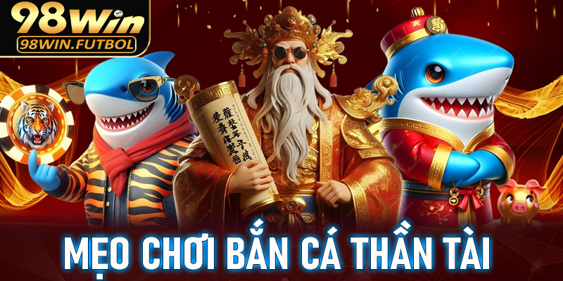 Tổng hợp mẹo chơi bắn cá thần tài cực hữu ích cho hội viên